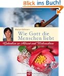 Wie Gott die Menschen liebt: Gedanken...