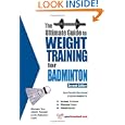 The Ultimate Guide to Weight Training for Badminton (The Ultimate Guide to Weight Training for Sports, 2) (The Ultimate... by Robert G. Price and Maryanne Haselow-Dulin