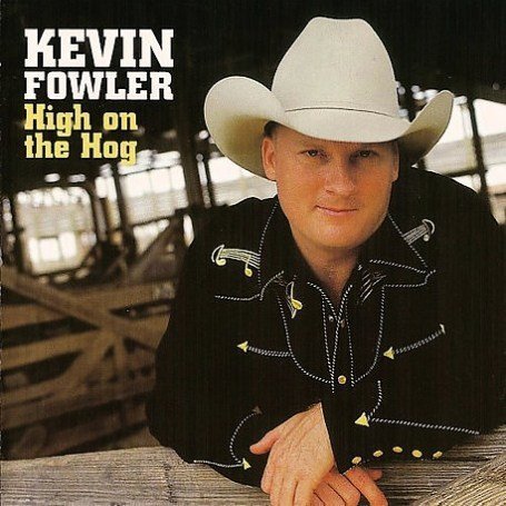 Kevin Fowler - High On The Hog - Zortam Music