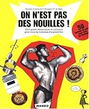 Revue Editions Mango  / On n'est pas des nouilles ! : Petit guide élémentaire et culinaire pour tous les hommes d'aujourd'hui