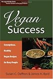 Vegan Success: Scrumptious, Healthy Vegan Recipes for Busy People