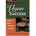 Vegan Success: Scrumptious, Healthy Vegan Recipes for Busy People