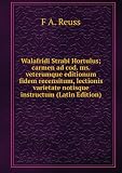 Produkt-Bild: Walafridi Strabi Hortulus; carmen ad cod. ms. veterumque editionum fidem recensitum, lectionis varietate notisque instructum (Latin Edition)