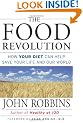 The Food Revolution: How Your Diet Can Help Save Your Life and Our World