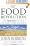 The Food Revolution: How Your Diet Can Help Save Your Life and Our World