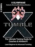 TUMBLE X (The Ultimate Training Guide for both Coaches & Athletes!!)