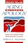 Aging Without Apology: Living the Senior Years With Integrity and Faith