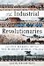 Industrial Revolutionaries: Th...