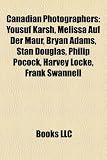 Canadian photographers: Yousuf Karsh, Melissa Auf der Maur, Bryan Adams, Hans Blohm, Stan Douglas, Grant H. Crabtree, Homer Sykes, Harvey Locke
