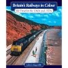 Britain's Railways in Colour: BR Diesels in the 1960s and 70s