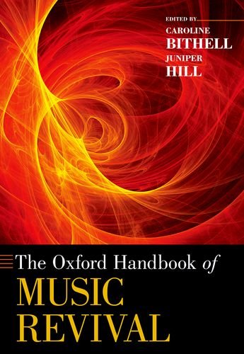 The Oxford Handbook of Music Revival (Oxford Handbooks)
