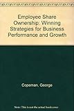 Employee share ownership : winning strategies for business performance and growth