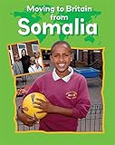 Moving to Britain from Somalia / by Cath Senker ; photography by Howard Davies
