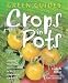 Crops
in
Pots.
Growing
Vegetables,
Fruits
&
Herbs
in
Pots,
Containers
&
Baskets
(Green
Guides)