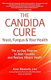 The Candida Cure: Yeast, Fungus & Your Health - The 90-Day Program to Beat Candida & Restore Vibrant Health