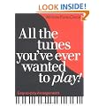 All the Tunes You've Ever Wanted to Play: All-time Piano Classics : Easy-to-play Arrangements (All the Tunes Piano Music)