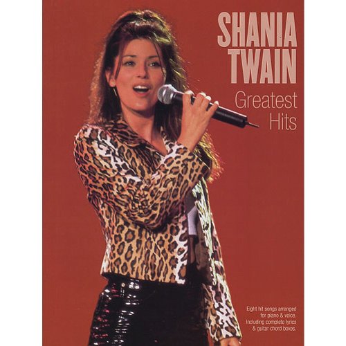Shania Twain: Greatest Hits for Piano, Voice and Guitar