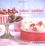 Decorating cakes & cookies : pretty cakes, clever cookies and cute cupcakes
