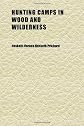 Hunting Camps in Wood and Wilderness