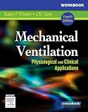 Workbook for Mechanical Ventilation: Physiological and Clinical Applications