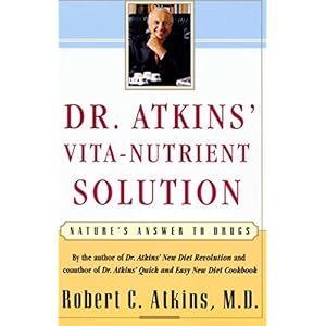 Dr. Atkins' Vita-Nutrient Solution: Nature's Answer to Drugs
