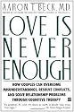 Love Is Never Enough: How Couples Can Overcome Misunderstandings, Resolve Conflicts, and Solve