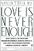 Love Is Never Enough: How Couples Can Overcome Misunderstandings, Resolve Conflicts, and Solve Relationship Problems Through Cognitive Therapy