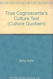 The true cognoscente's culture test : you know your I.Q. _ now learn your C.Q. (culture quotient)
