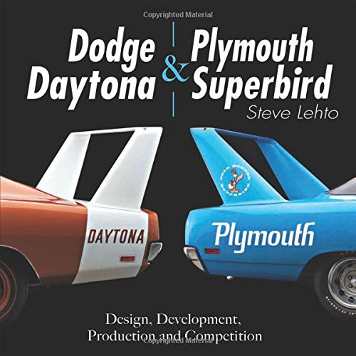 Dodge Daytona and Plymouth Superbird: Design, Development, Production and Competition, by Steve Lehto