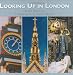 Looking Up in London: London As You Have Never Seen It Before