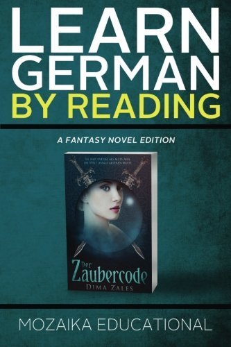 Learn German: By Reading Fantasy (Lernen Sie Deutsch mit Fantasy Romanen) (Volume 1) by Educational, Mozaika, Zales, Dima (2015) Paperback