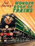 Paul Atterbury's wonder book of trains : a boy's own world of railway nostalgia