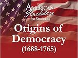 Origins of Democracy (1688-1765)