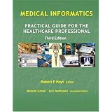 Medical Informatics: Practical Guide for the Healthcare Professional  Third Edition