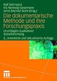 Die dokumentarische Methode und ihre Forschungspraxis: Grundlagen qualitativer Sozialforschung - 