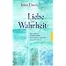 Liebe zur Wahrheit: Eine moderne Weisheitsschule: Der Diamond Approach von A. H. Almaas