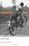 Innocents Lost: When Child Soldiers Go To War