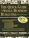  : The Quick Guide to Small Business Budgeting 2nd Edition