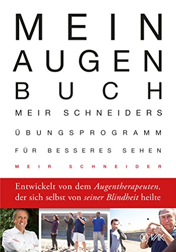 Mein Augen-Buch: Meir Schneiders Übungsprogramm für besseres Sehen   Entwickelt von dem Augentherapeuten, der sich se (German Edition)