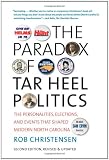 The Paradox of Tar Heel Politics: The Personalities, Elections, and Events That Shaped Modern North Carolina, New Preface