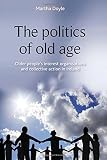 The politics of old age : older people's interest organisations and collective action in Ireland