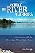 What the River Carries: Encounters with the Mississippi, Missouri, and Platte