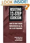 Resisting 12-Step Coercion: How to Fight Forced Participation in AA, NA, or 12-Step Treatment