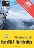  : IT Career FastTrack with CompTIA A+ Certification: for Exams 220-701 / 702 (US Second Edition)