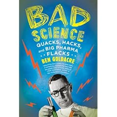 Bad Science: Quacks Hacks And Big Pharma Flacks