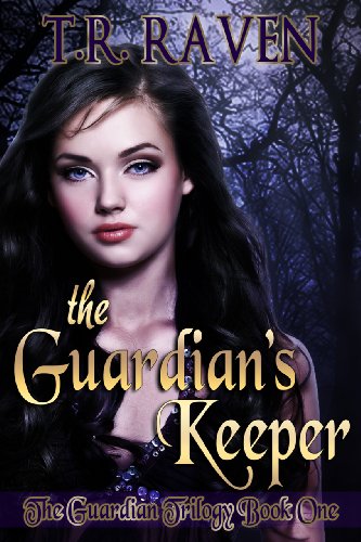 The Guardian's Keeper (The Guardian Trilogy, Book 1) by T.R. Raven