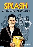 Splash at the Colony Room Club