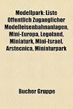 Produkt-Bild: Modellpark: Liste Offentlich Zuganglicher Modelleisenbahnanlagen, Mini-Europa, Legoland, Miniaturk, Mini-Israel, Arstecnica, Minia