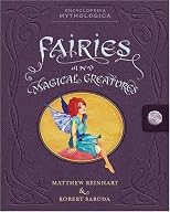 Encyclopedia Mythologica: Fairies and Magical Creatures (Encyclopedia Mythologica)