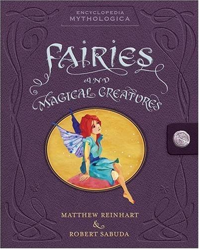 Encyclopedia Mythologica: Fairies and Magical Creatures (Encyclopedia Mythologica) (Encyclopedia Mythologica)